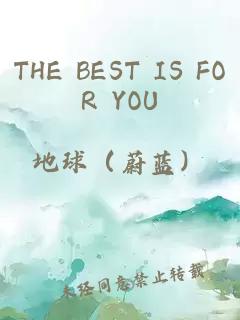 THE BEST IS FOR YOU